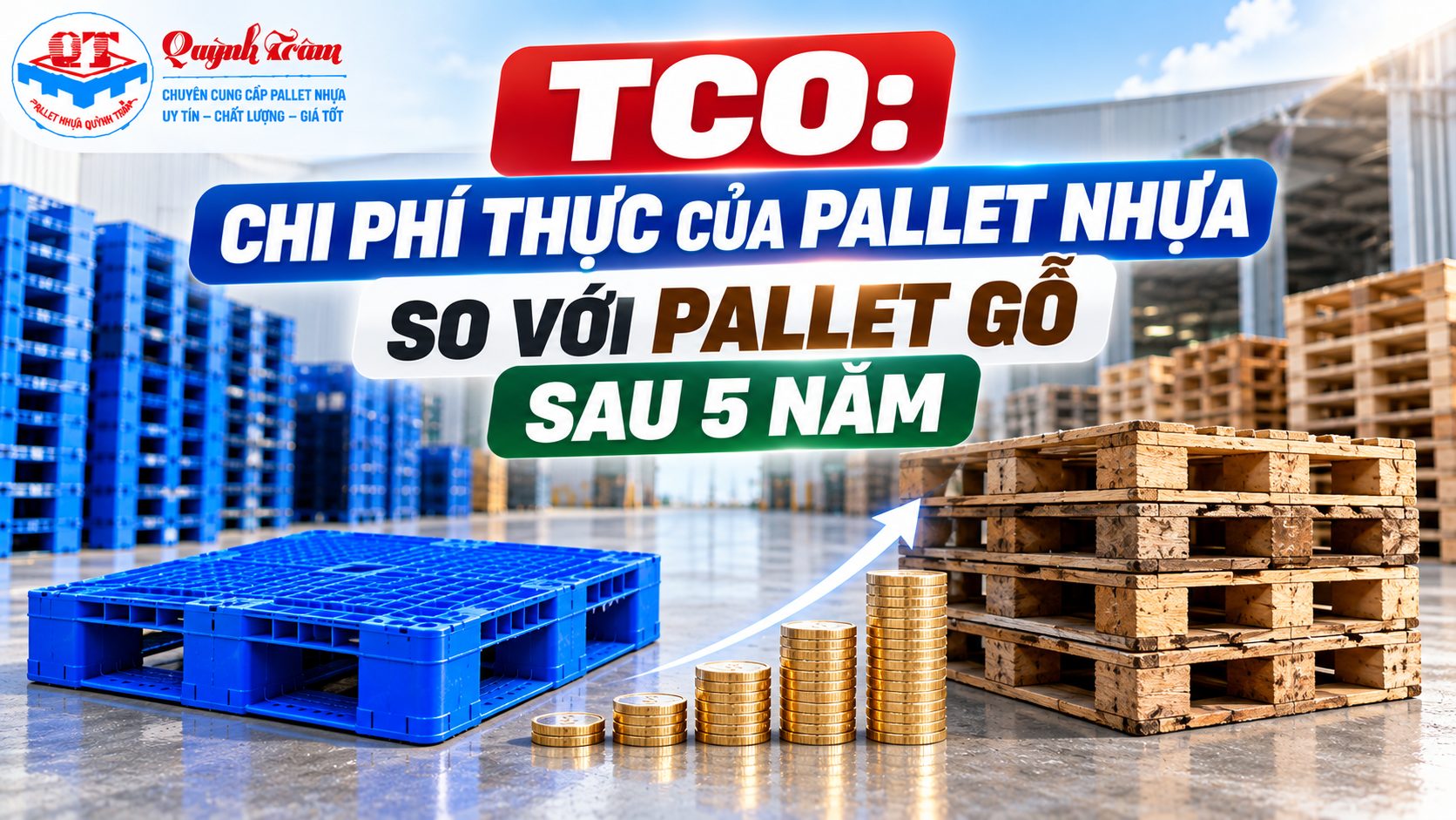 TCO: Chi Phí Thực Của Pallet Nhựa So Với Pallet Gỗ Sau 5 Năm